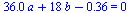 `+`(`*`(36.0, `*`(a)), `*`(18, `*`(b)), `-`(.36)) = 0